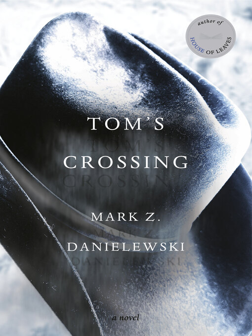 Title details for Tom's Crossing by Mark Z. Danielewski - Wait list